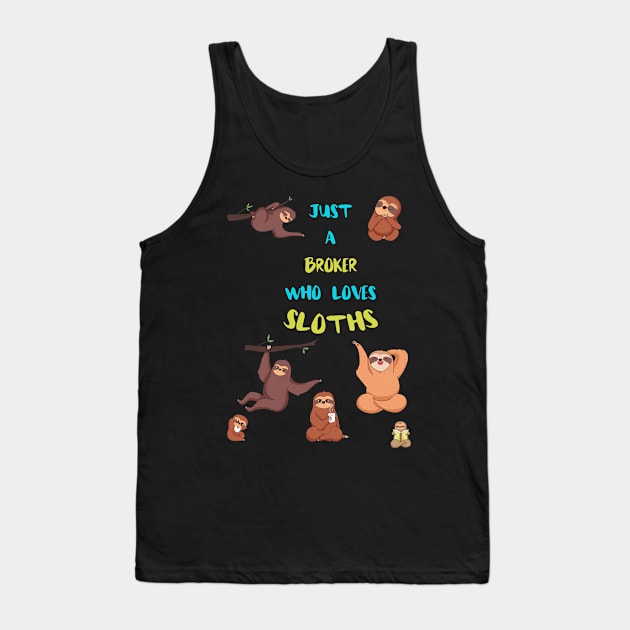 Just a Broker  Who Loves Sloths Tank Top by divawaddle